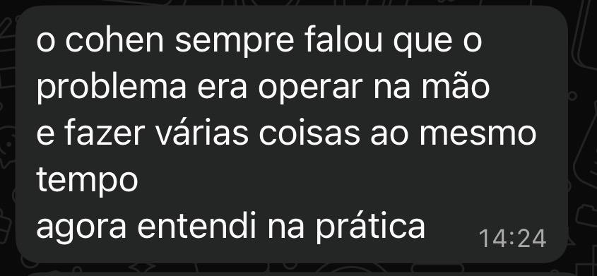 O Cohen sempre falou que o problema era operar na mão. Agora entendi na prática.